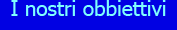 i nostri obbiettivi